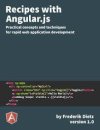 Recipes with Angular.js: Practical Concepts and Techniques For Rapid Web Application Development (Frederik Dietz)
