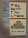 Writing Bug-Free C Code: A Programming Style That Automatically Detects Bugs in C Code (Jerry Jongerius)