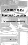 A History of the Personal Computer: the People and the Technology (Roy A. Allan)