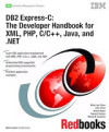 DB2 Express-C: The Developer Handbook for XML, PHP, C/C++, Java, and .NET (Whei-Jen Chen, et al)