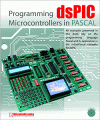 Programming dsPIC (Digital Signal Controllers) Microcontroller in PASCAL (Zoran Milivojevic, et al)