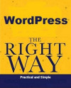WordPress The Right Way (Tom J Nowell, et al)