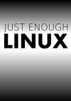 Just Enough Linux (Malcolm Maclean)