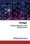 Image Steganography and Steganalysis (Philip Bateman)