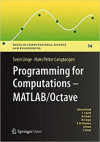 Programming for Computations - MATLAB/Octave: A Gentle Introduction to Numerical Simulations with MATLAB/Octave (Svein Linge, et al)