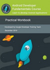 Android Developer Fundamentals Course: Practical Workbook (Google Developer Training Team)