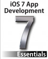 iOS 7 App Development Essentials: Developing iOS 7 Apps for the iPhone and iPad (Neil Smyth)