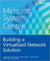 Microsoft System Center: Building a Virtualized Network Solution (Mitch Tulloch, et al)