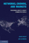 Networks, Crowds, and Markets: Reasoning about a Highly Connected World (David Easley, et al)