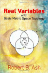 Real Variables with Basic Metric Space Topology (Robert B. Ash)