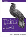 Think Java: How to Think Like a Computer Scientist (Allen B. Downey, et al)