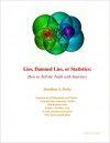 Lies, Damned Lies, or Statistics: How to Tell the Truth with Statistics (Jonathan A. Poritz)