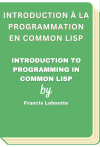 Introduction à la programmation en Common Lisp - Introduction to programming in Common Lisp (Francis Leboutte)