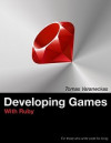 Developing Games With Ruby: For those who write code for living (Tomas Varaneckas)