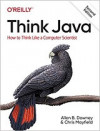 Think Java: How to Think Like a Computer Scientist, 2nd Edition (Allen B. Downey, et al)