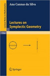 Lectures on Symplectic Geometry (Ana Cannas da Silva)