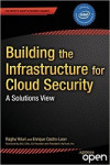 Building the Infrastructure for Cloud Security: A Solutions View (Raghu Yeluri, et al)