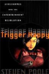 Trigger Happy: Videogames and the Entertainment Revolution (Steven Poole)