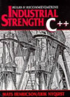 Industrial Strength C++: Rules and Recommendations (Mats Henricson, et al)