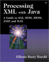 Processing XML with Java: A Guide to SAX, DOM, JDOM, JAXP, and TrAX (Elliotte Rusty Harold)