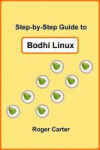 Step-by-Step Guide to Bodhi Linux (Roger Carter)