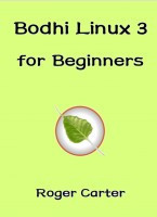 Bodhi Linux 3 for Beginners (Roger Carter)
