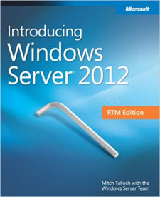 Introducing Windows Server 2012, RTM Edition (Mitch Tulloch, et al)