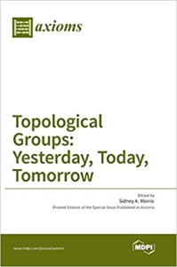 Topological Groups: Yesterday, Today, Tomorrow (Sidney A. Morris)