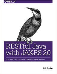 RESTful Java with JAX-RS 2.0: Designing and Developing Distributed Web Services (Bill Burke)