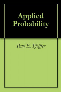 Applied Probability (Paul E Pfeiffer)