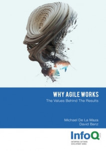 Why Agile Works: The Values Behind the Results (Michael de la Maza)