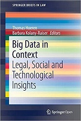 Big Data in Context: Legal, Social and Technological Insights (Thomas Hoeren, et al)