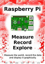 Raspberry Pi: Measure, Record, Explore (Malcolm Maclean)