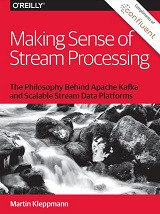 Making Sense of Stream Processing: The Philosophy Behind Apache Kafka and Scalable Stream Data Platforms (Martin Kleppmann)