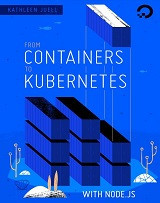 From Containers to Kubernetes with Node.js (Katherine Juell)
