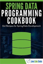 Spring Data Programming Cookbook: Hot Receipes for Spring Data Development (JCGs)