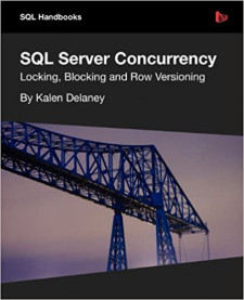 SQL Server Concurrency: Locking, Blocking and Row Versioning (Kalen Delaney)