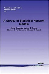 A Survey of Statistical Network Models (Anna Goldenberg, et al.)