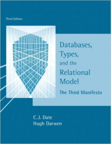 Databases, Types, and the Relational Model: The Third Manifesto (C. J. Date, et al.)