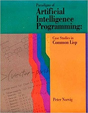 Paradigms of Artificial Intelligence Programming: Case Studies in Common Lisp (Peter Norvig)