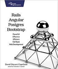 AngularJS with Ruby on Rails: Learn more about Angular and Bootstrap, plus Postgres! (David Bryant Copeland)