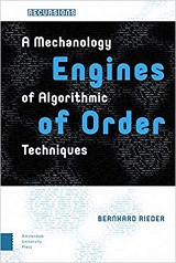 Engines of Order: A Mechanology of Algorithmic Techniques (Bernhard Rieder)