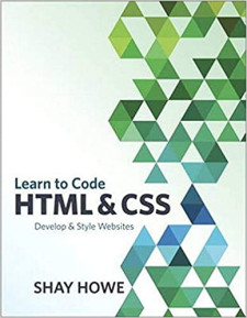 Learn HTML and CSS in One Easy to Use Guide (Shay Howe)