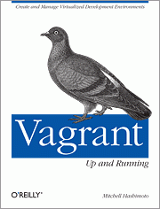 Vagrant: Up and Running - Create and Manage Virtualized Development Environments (Mitchell Hashimoto)
