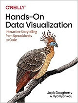 Hands-On Data Visualization: Interactive Storytelling From Spreadsheets to Code (Jack Dougherty, et al)