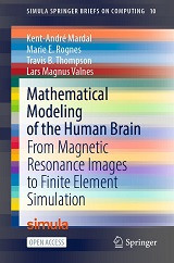 Mathematical Modeling of the Human Brain: From Magnetic Resonance Images to Finite Element Simulation (Kent-André Mardal, et al)