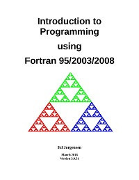 Introduction to Programming using Fortran 95/2003/2008 (Ed Jorgensen)