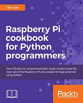 Raspberry Pi Cookbook for Python Programmers (Tim Cox)
