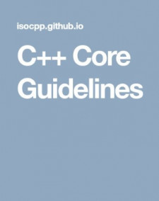 C++ Core Guidelines (Bjarne Stroustrup, et al)