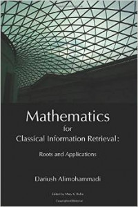 Mathematics for Classical Information Retrieval: Roots and Applications (D. Alimohammadi)
